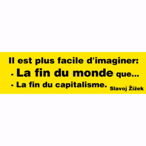 On imagine plus facilement la fin du monde...